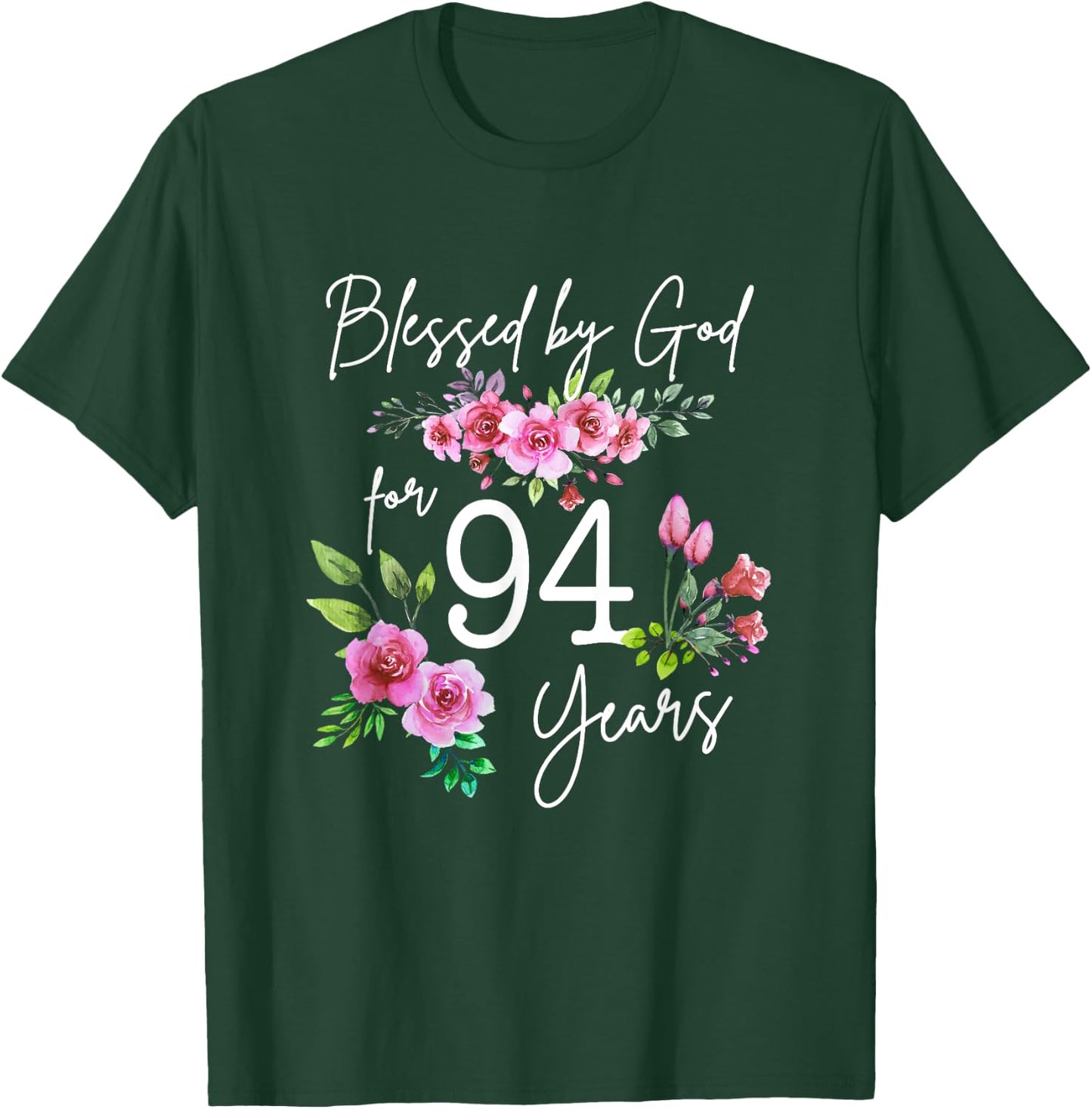 Blessed By God For 94 Years Rose Flower Happy 94th Birthday T-Shirt - T-Shirt | Forest