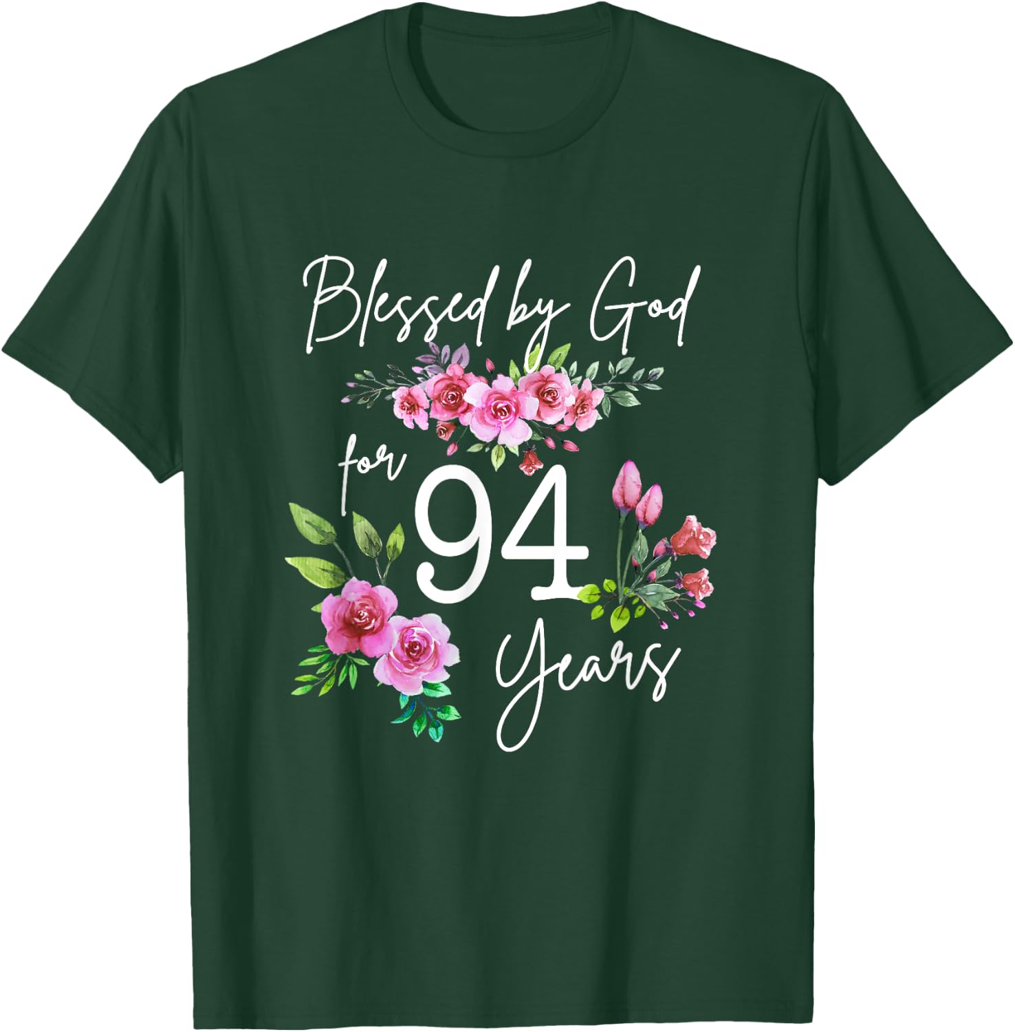 Blessed By God For 94 Years Rose Flower Happy 94th Birthday T-Shirt - T-Shirt | Forest