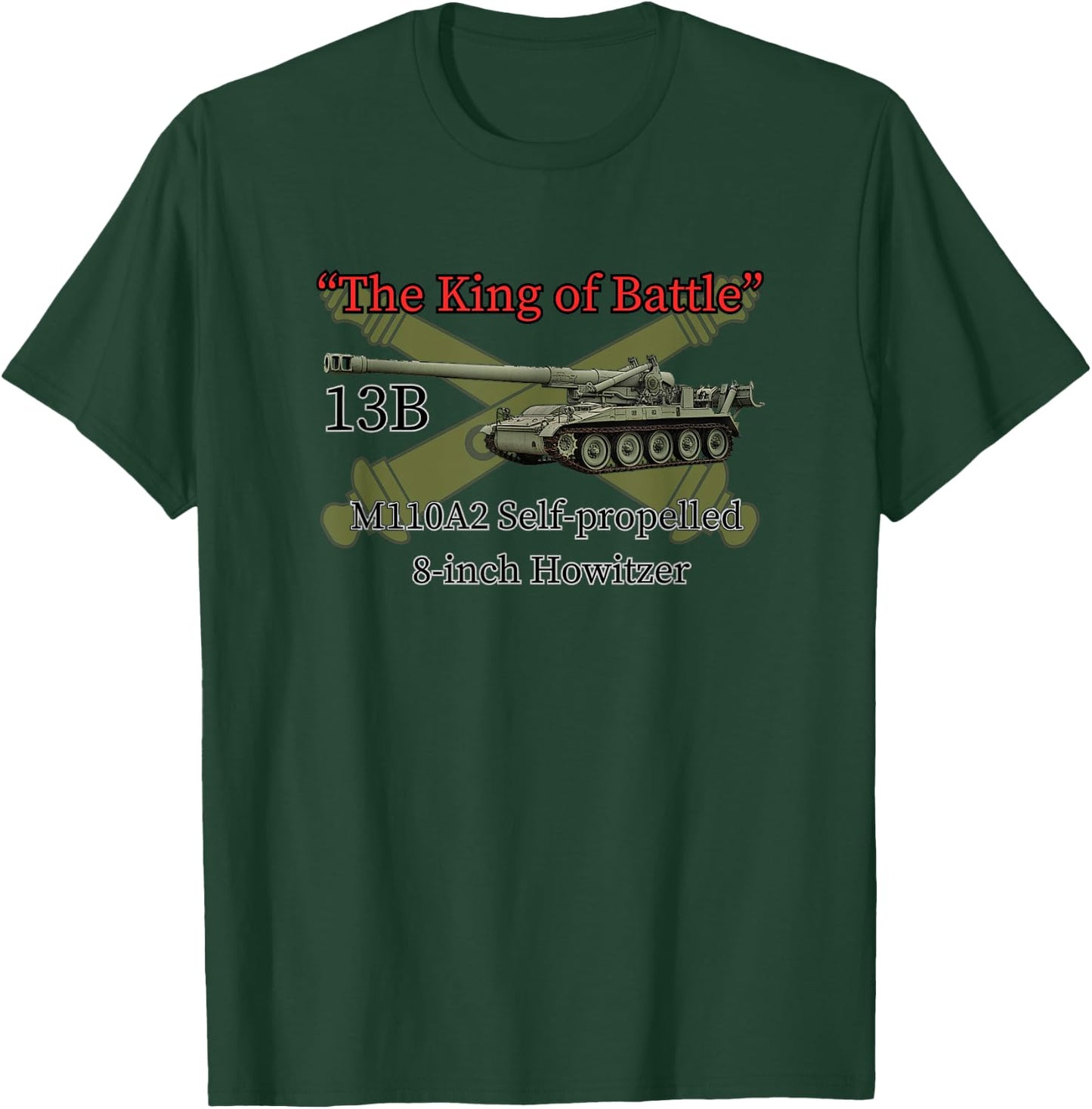 The King of Battle M110A2 8-inch SP Howitzer Field Artillery T-Shirt - T-Shirt | Forest