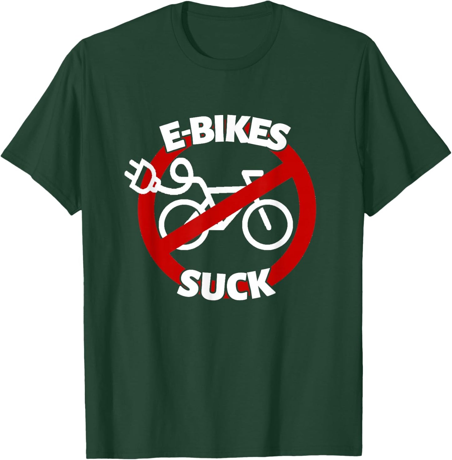 Bicycle E-Bike Cyclist Racing Bike BMX Bikes E-Bikes Suck T-Shirt - T-Shirt | Forest