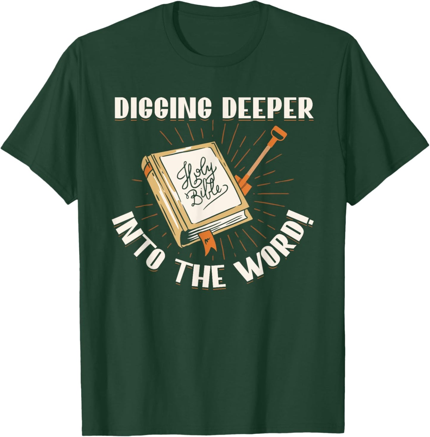 Digging Deeper Into The Word Holy Bible Study Faith In God T-Shirt - T-Shirt | Forest