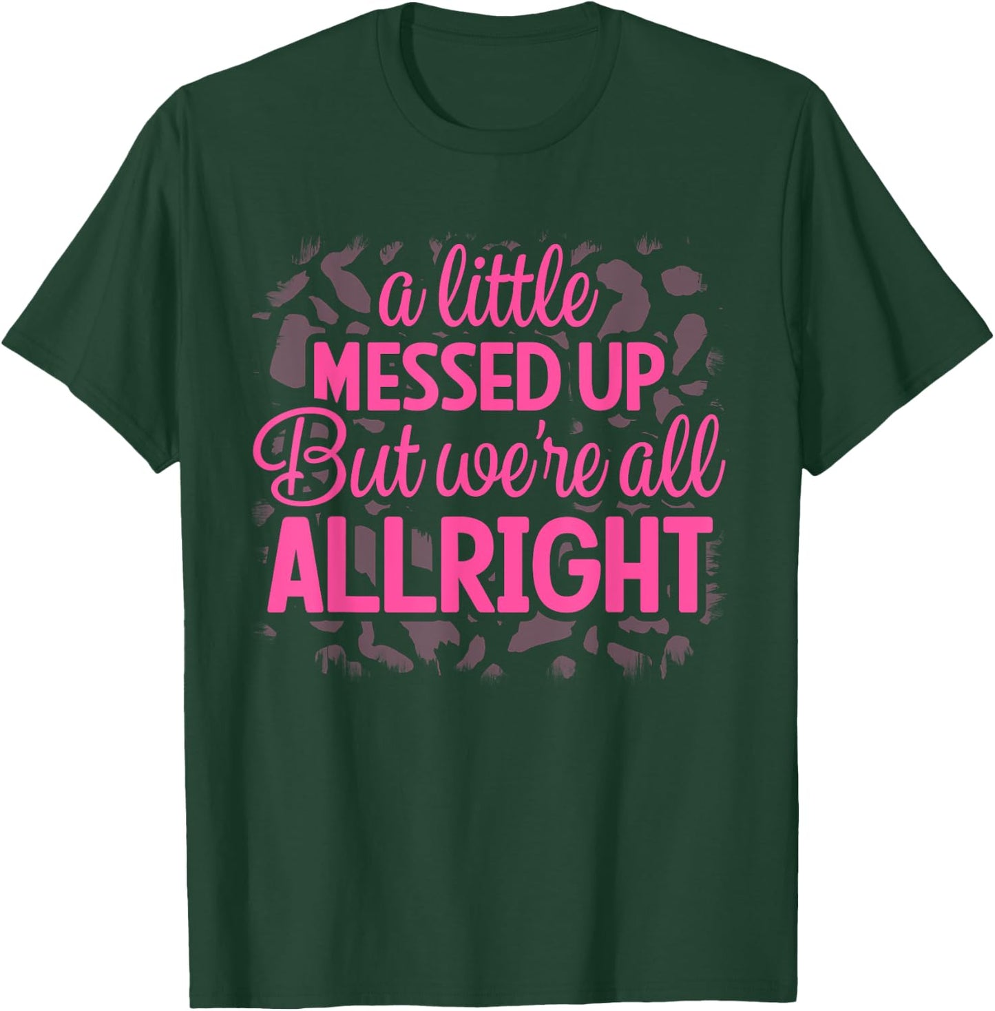 Little Messed Up But We're All Alright Country Music Leopard T-Shirt - T-Shirt | Forest