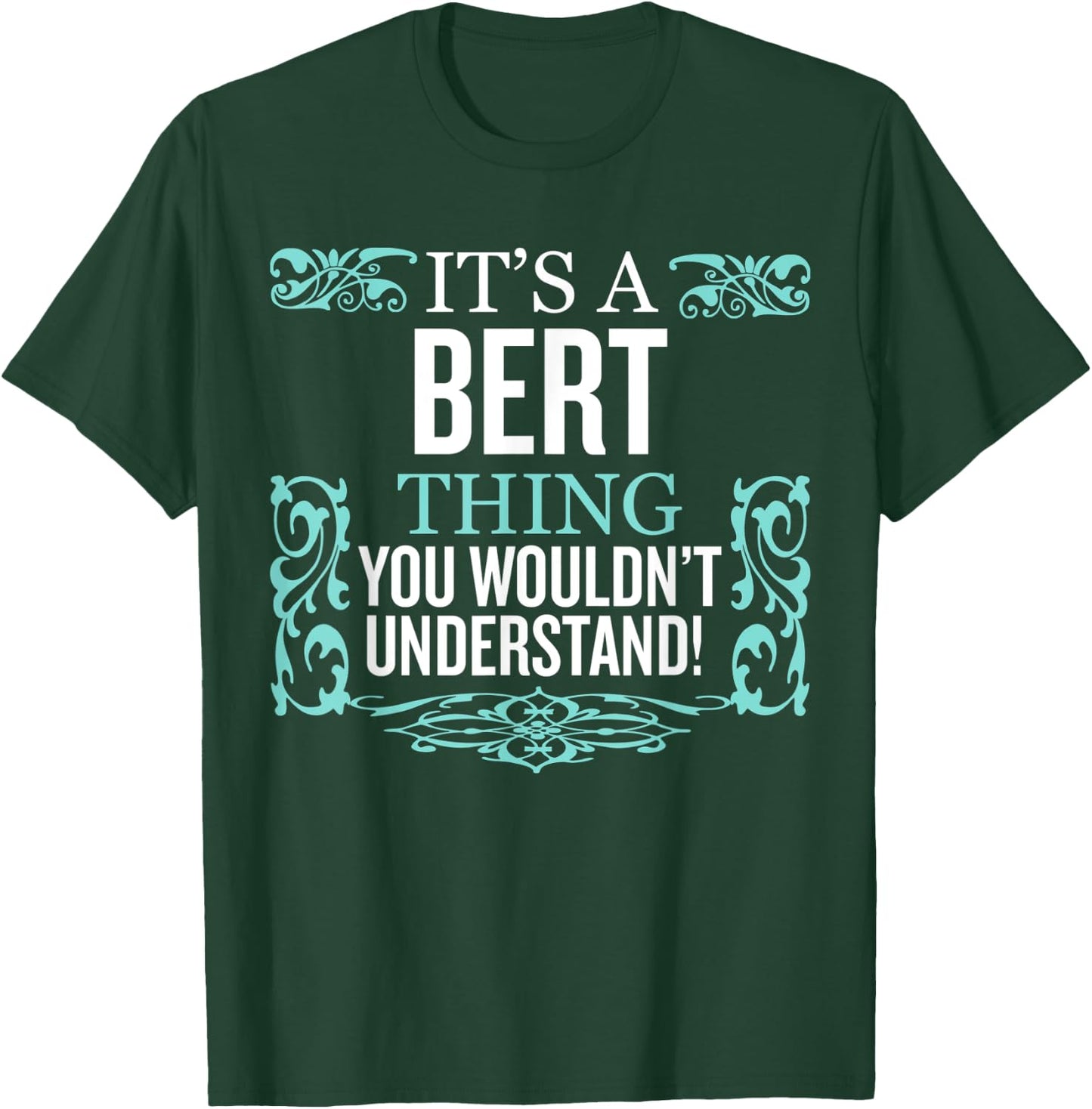 It's Bert Thing You Wouldn't Understand Funny Men Women T-Shirt - T-Shirt | Forest