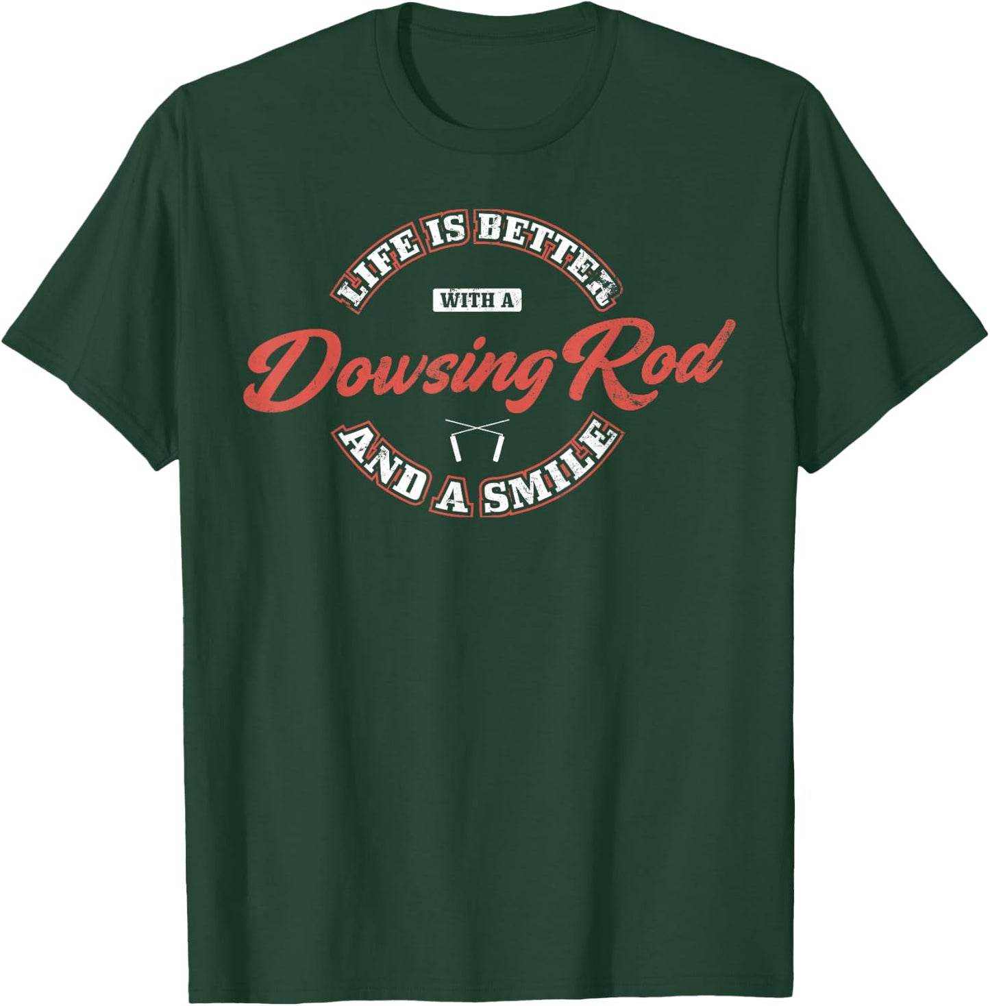 Life Is Better With A Dowsing Rod And A Smile, Dowsing T-Shirt - T-Shirt | Forest