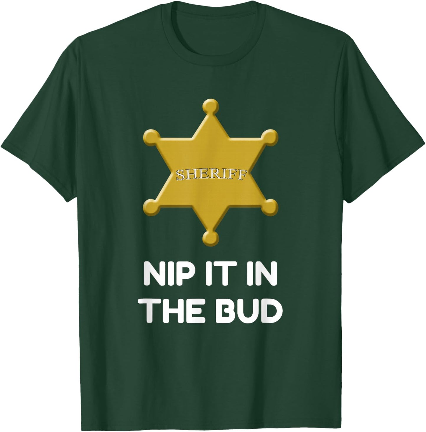 Sheriff Badge Nit It In The Bud T-Shirt - T-Shirt | Forest