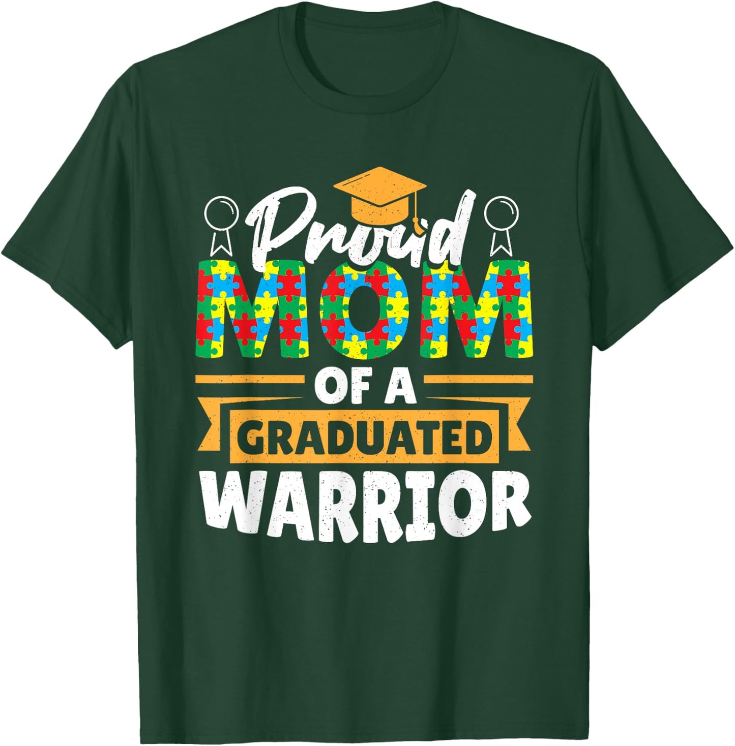 Proud Mom Of A Graduated Warrior Autism Awareness Graduation T-Shirt - T-Shirt | Forest