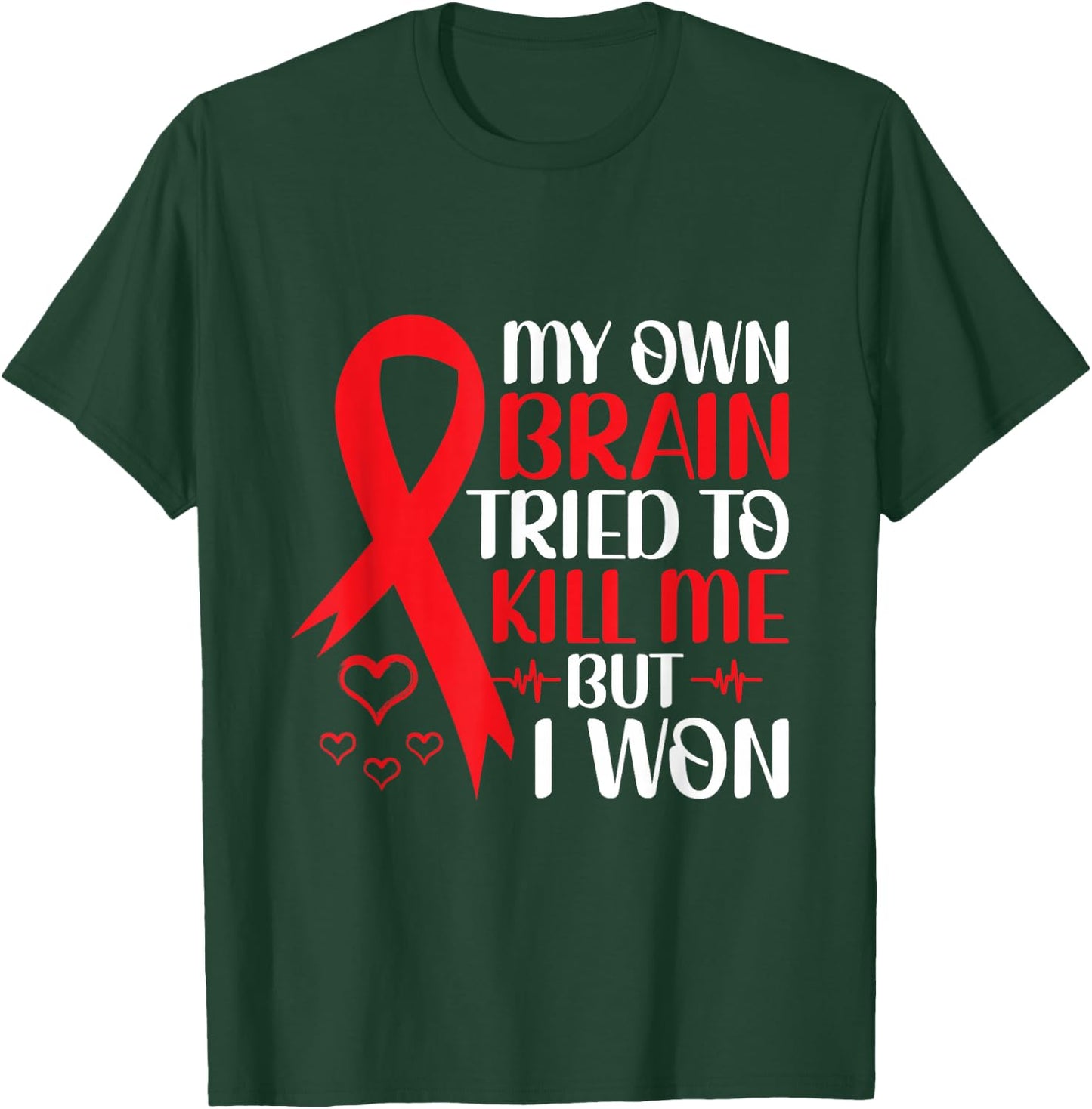 My Own Brain Tried To Kill Me But I Won - Stroke Awareness T-Shirt - T-Shirt | Forest