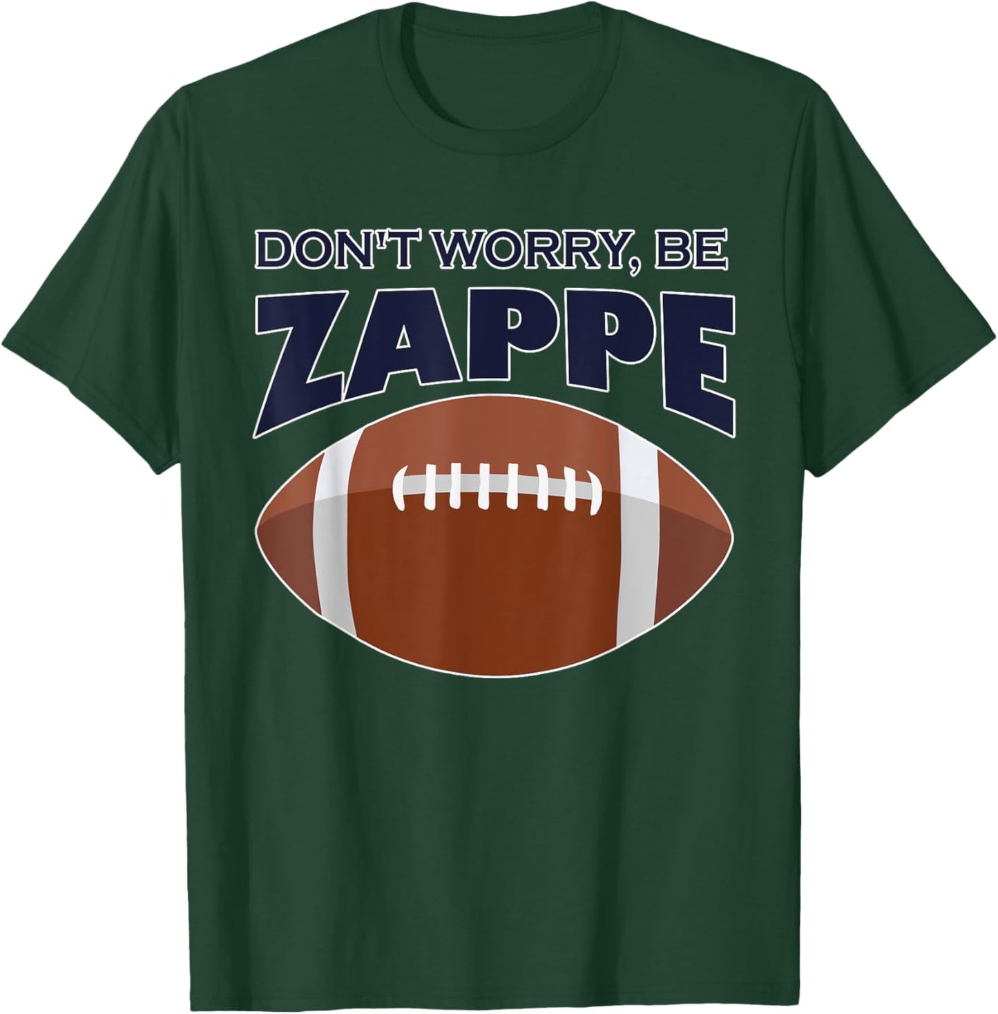 Don't Worry Be Zappe America Football T-Shirt - T-Shirt | Forest