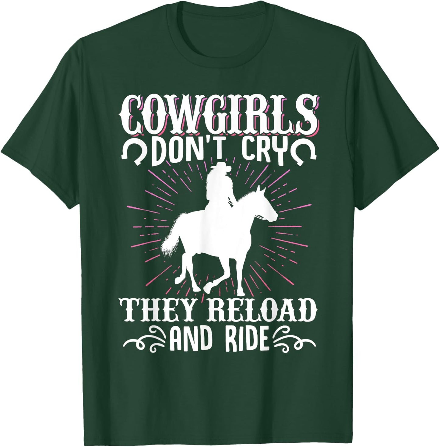Cowgirls Don't Cry They Reload And Ride Cowgirl Western T-Shirt - T-Shirt | Forest