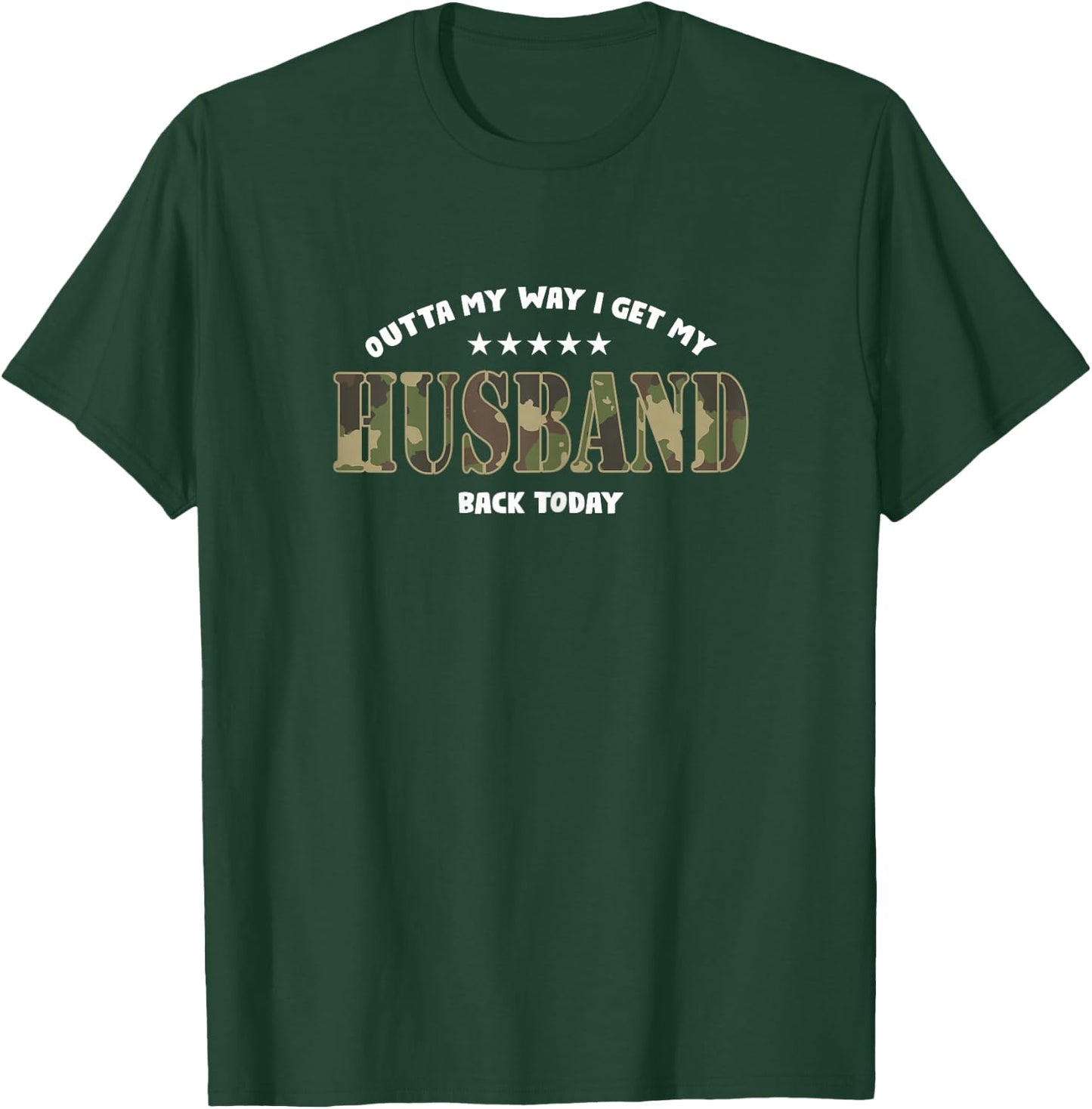 Outta My Way I Get My Husband Back Today | Soldier Wife T-Shirt - T-Shirt | Forest