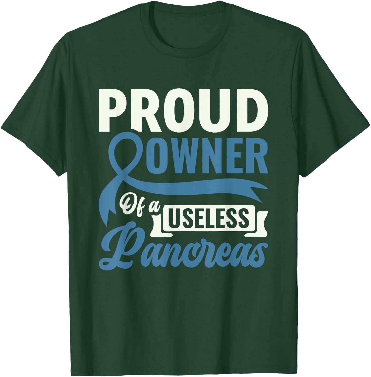 Proud Owner Of A Useless Pancreas - Diabetes Awareness T-Shirt - T-Shirt | Forest