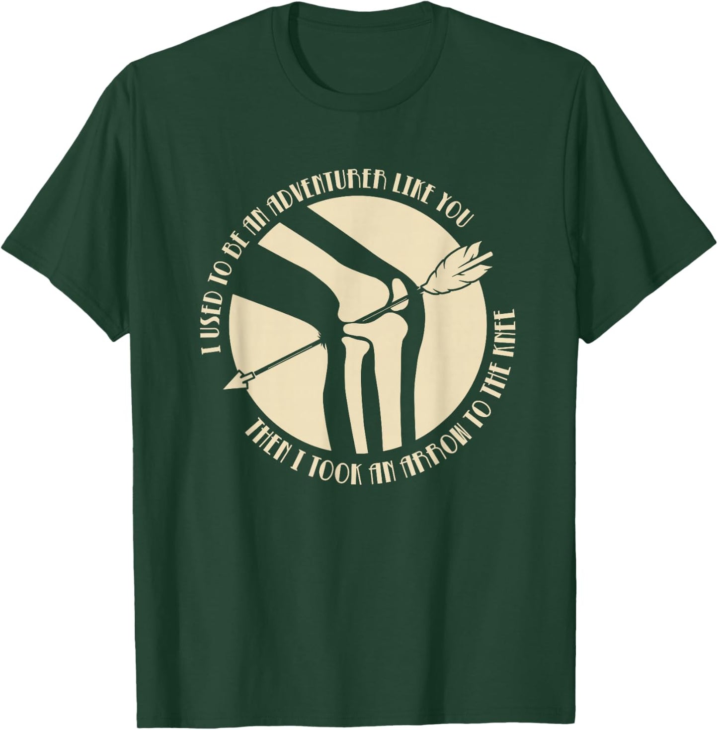I Used to be an Adventurer Like you Arrow to the Knee T-Shirt - T-Shirt | Forest