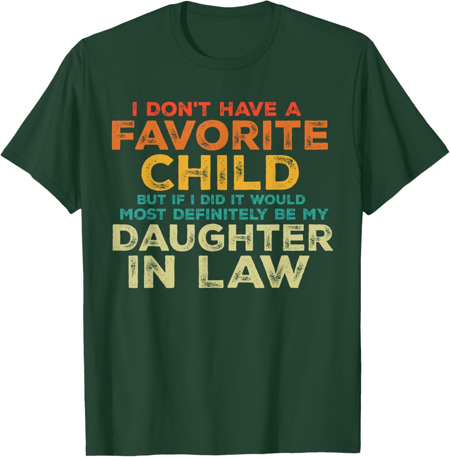 I Don't Have A Favorite Child But If I Did It Would Most T-Shirt - T-Shirt | Forest