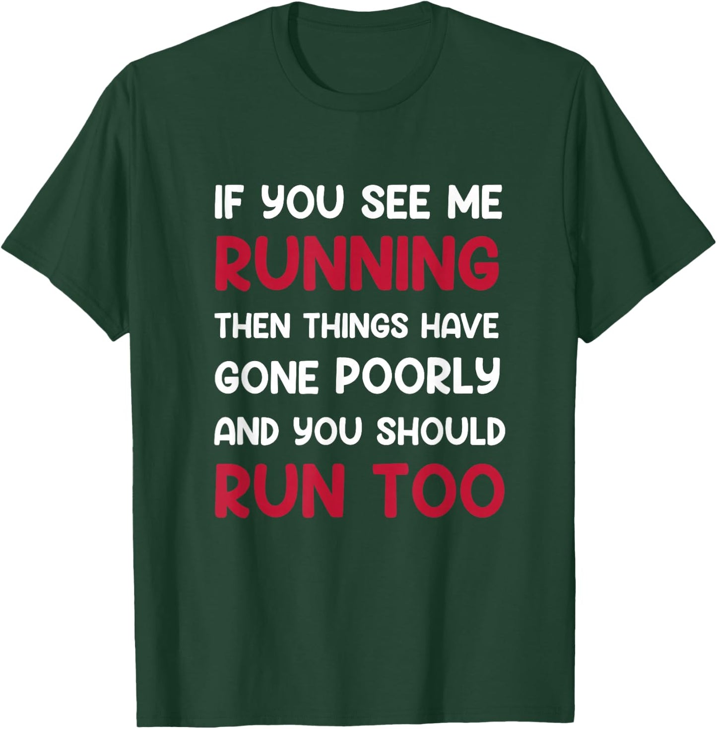 If You See me Running, Then Things Have Gone Poorly and You T-Shirt - T-Shirt | Forest