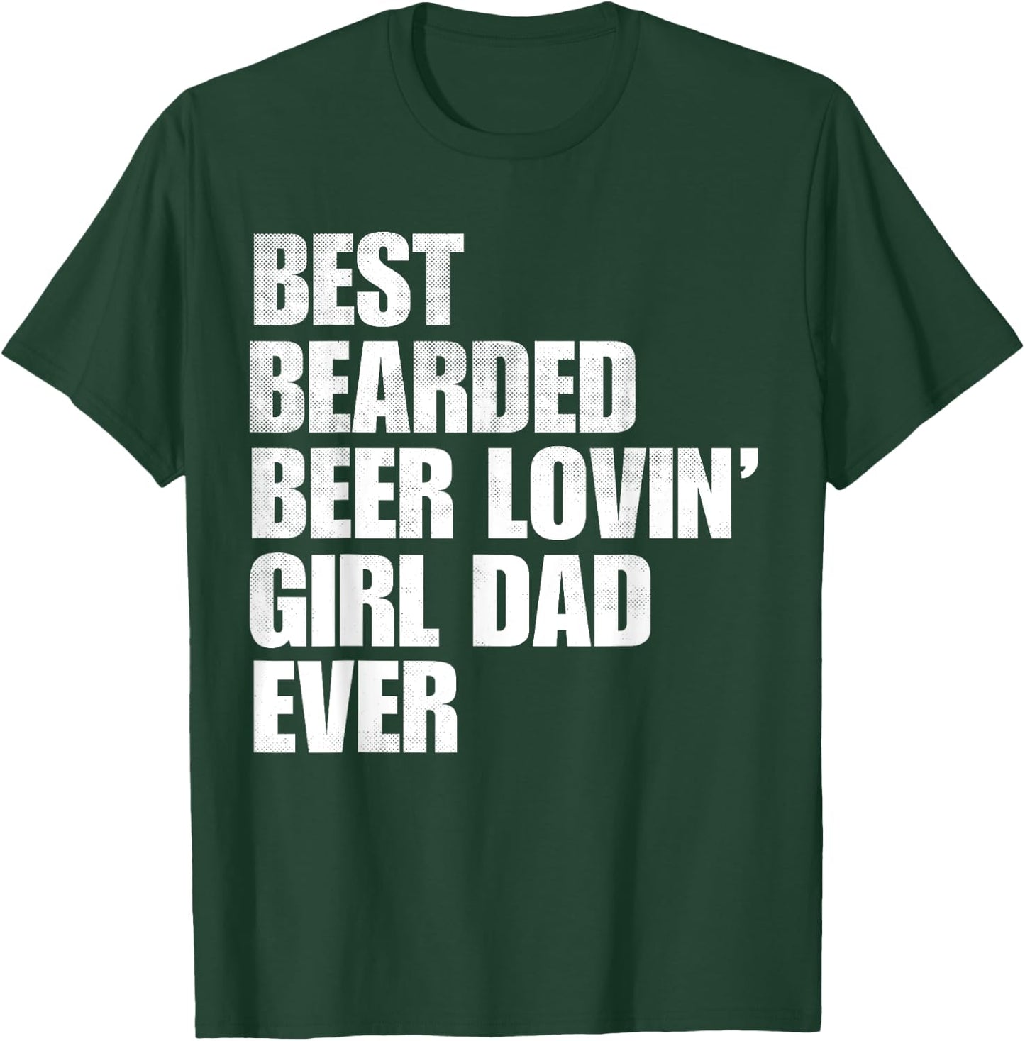 Best Bearded Beer Loving Girl Dad Ever Retro Comedy Father T-Shirt - T-Shirt | Forest