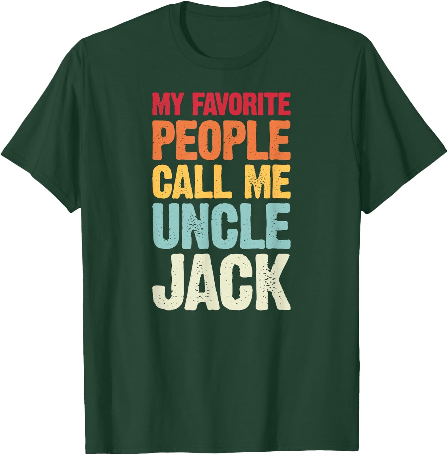 My Favorite People Call Me Uncle Jack Personalized Name T-Shirt - T-Shirt | Forest
