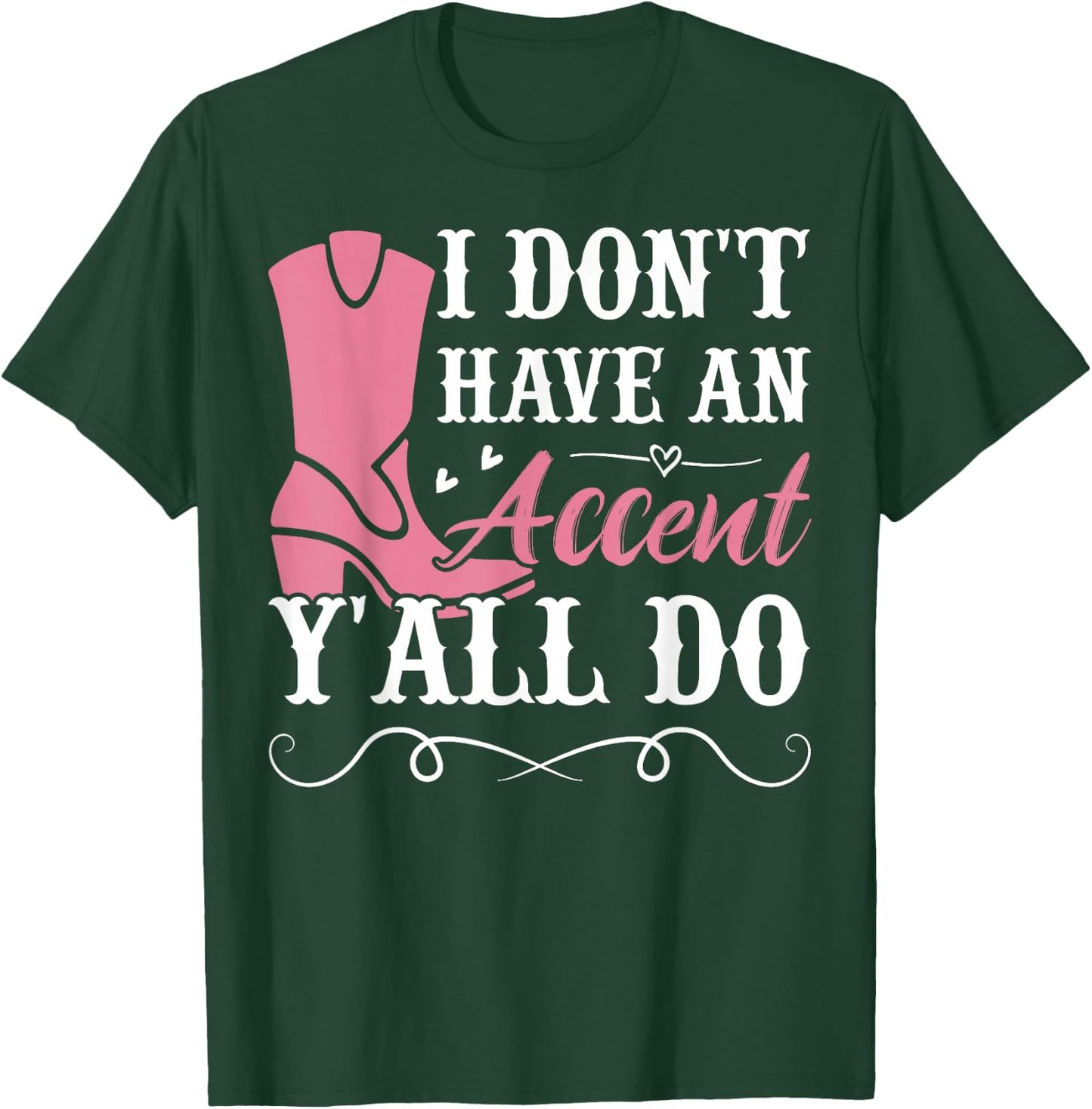 Southern Slang Country I Don't Have An Accent, Y'All Do T-Shirt - T-Shirt | Forest