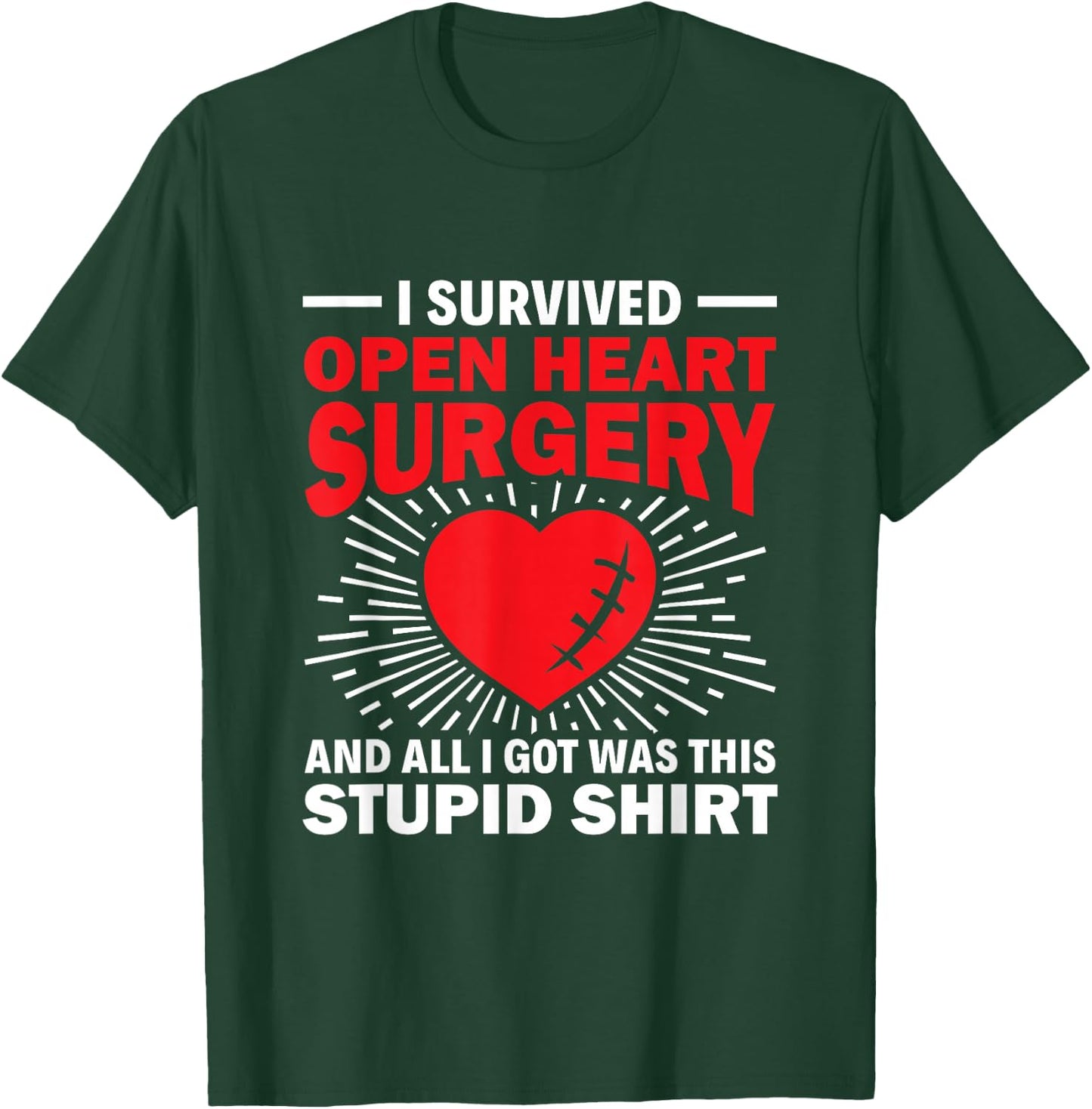 Survived Open Heart Surgery Stupid - Bypass Heart Defect T-Shirt - T-Shirt | Forest