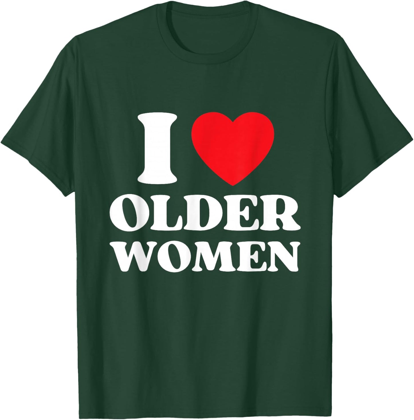 I Heart Older Women Red Heart I Love Older Women Funny T-Shirt - T-Shirt | Forest