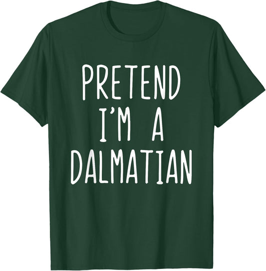 Pretend I'm Dalmatian Dog Costume Halloween Lazy Adult T-Shirt - T-Shirt | Forest