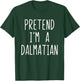 Pretend I'm Dalmatian Dog Costume Halloween Lazy Adult T-Shirt - T-Shirt | Forest