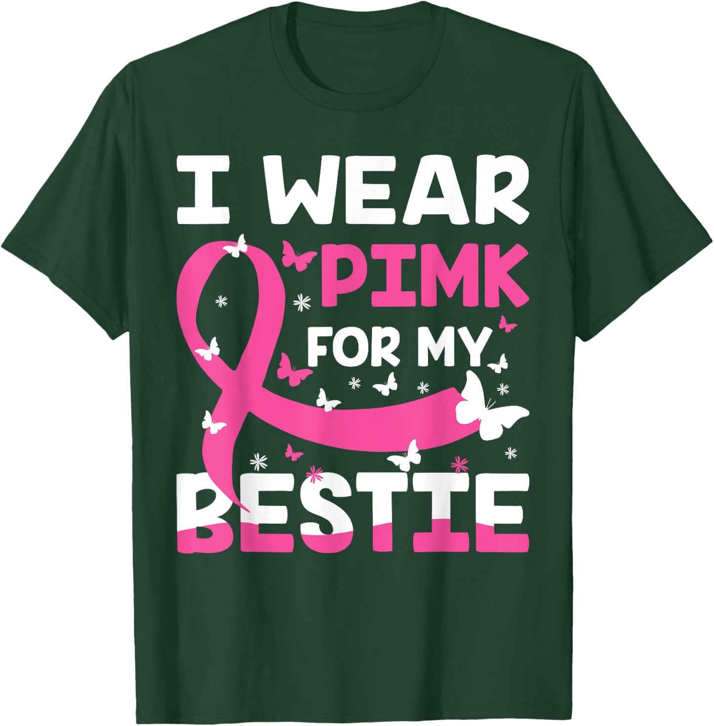 Wear Pink For My Friend, I Wear Pink For My Bestie Pink T-Shirt - T-Shirt | Forest