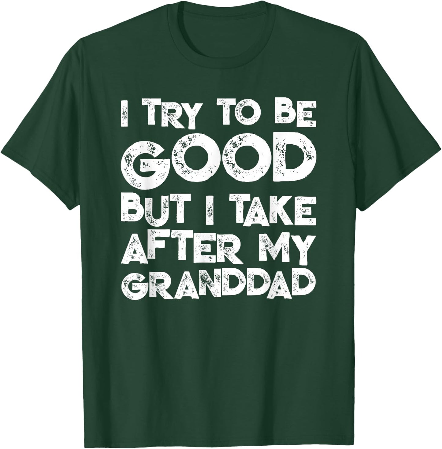 I Try To Be Good But I Take After My GRANDDAD Funny Kids T-Shirt - T-Shirt | Forest