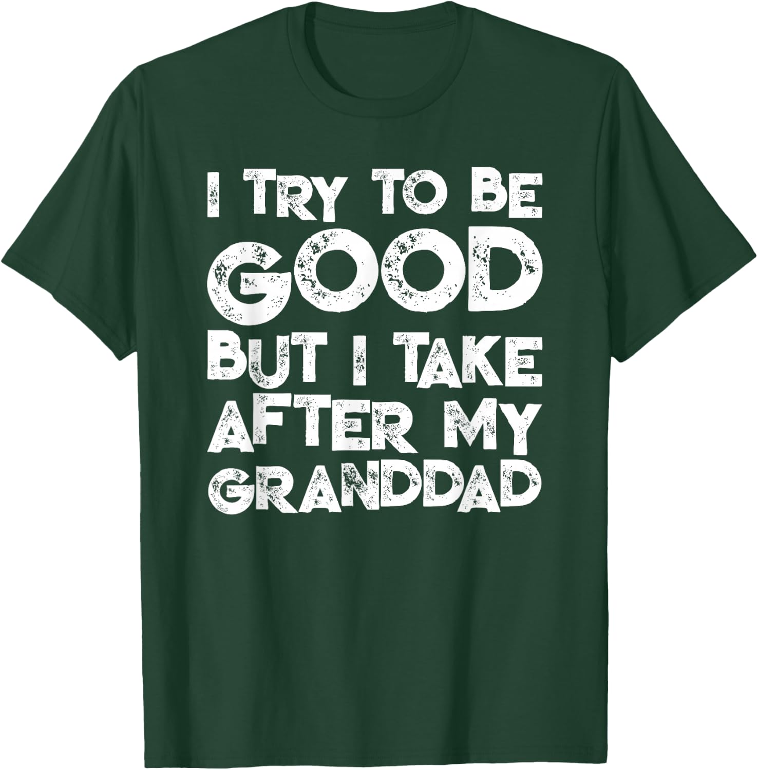 I Try To Be Good But I Take After My GRANDDAD Funny Kids T-Shirt - T-Shirt | Forest