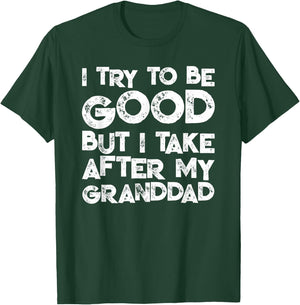 I Try To Be Good But I Take After My GRANDDAD Funny Kids T-Shirt - T-Shirt | Forest