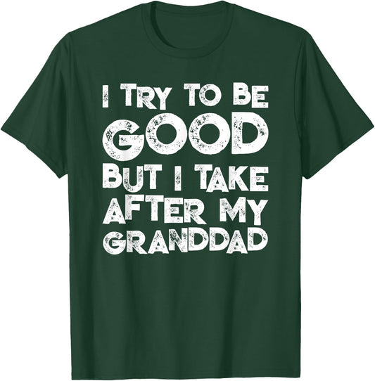 I Try To Be Good But I Take After My GRANDDAD Funny Kids T-Shirt - T-Shirt | Forest