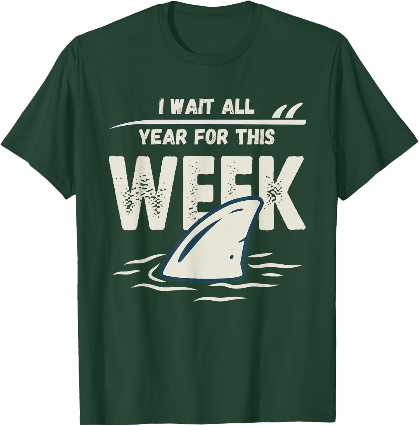 I Wait All Year For This Week, Funny Shark and T-Shirt - T-Shirt | Forest