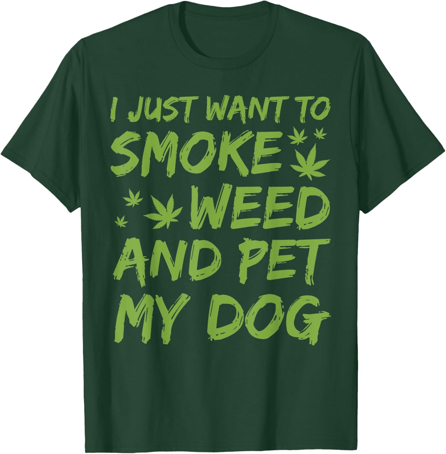 I Just Want To Smoke Weed And Pet My Dog Cannabis 420 Stoner Women T-Shirt - T-Shirt | Forest