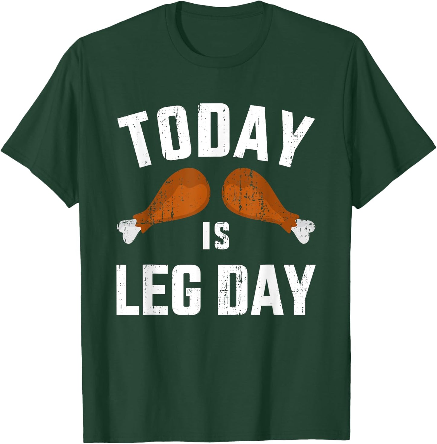 Funny today is leg day for gym and fitness thanksgiving T-Shirt - T-Shirt | Forest