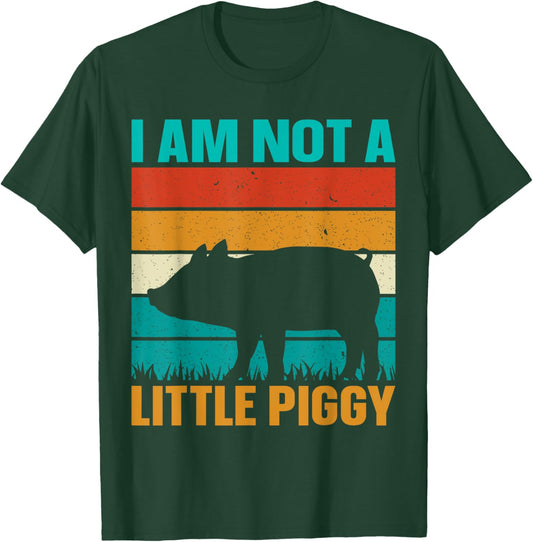 I Am Not A Little Piggy T-Shirt - T-Shirt | Forest