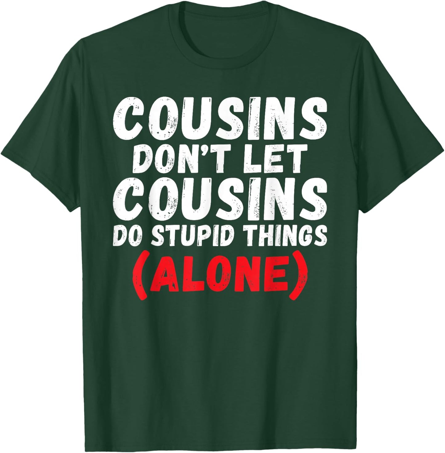 Cousins Dont let Cousins do Stupid Things Alone Cousin T-Shirt - T-Shirt | Forest