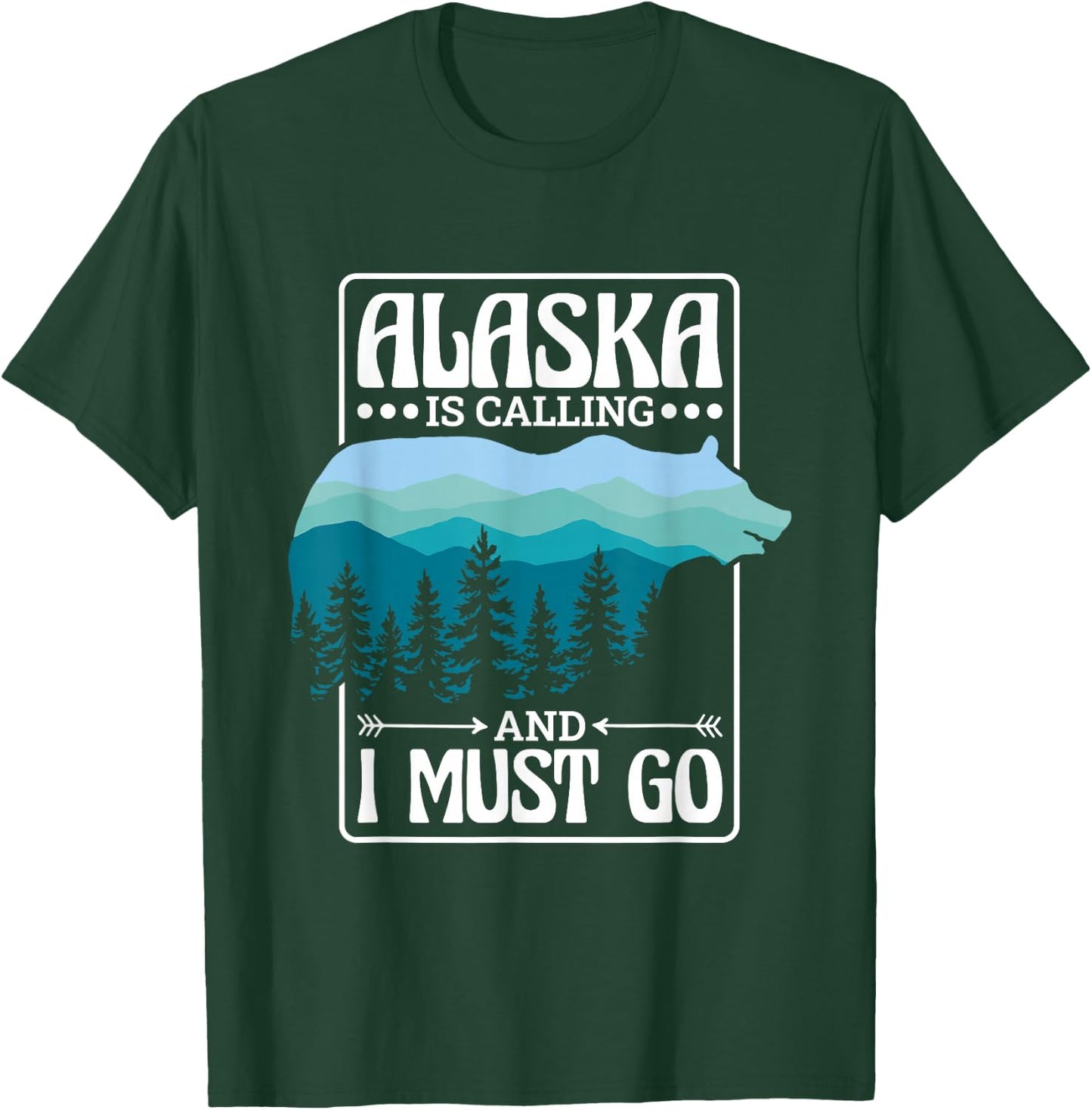 Alaska Is Calling And I Must Go, Bear and Nature Alaskan T-Shirt - T-Shirt | Forest