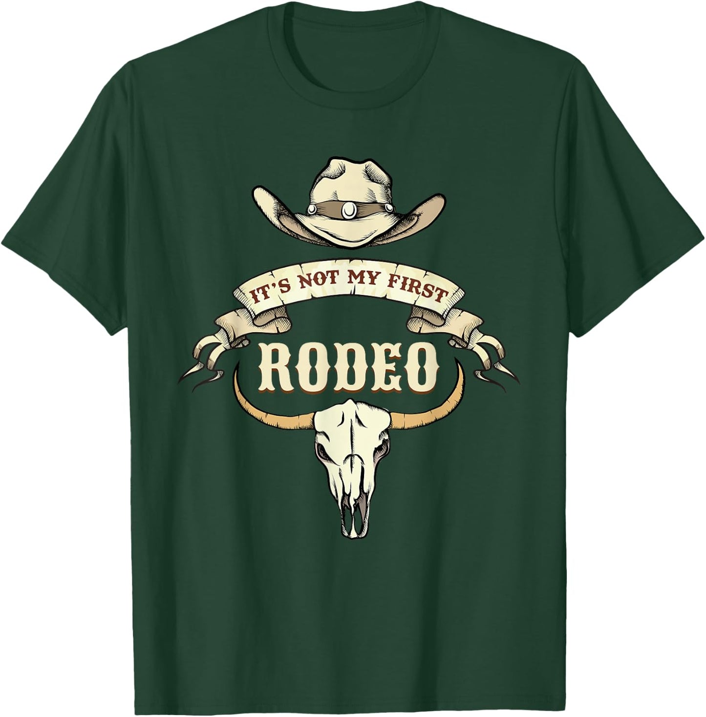 It's Not My First Rodeos Cowboy Rodeo Ranch T-Shirt - T-Shirt | Forest