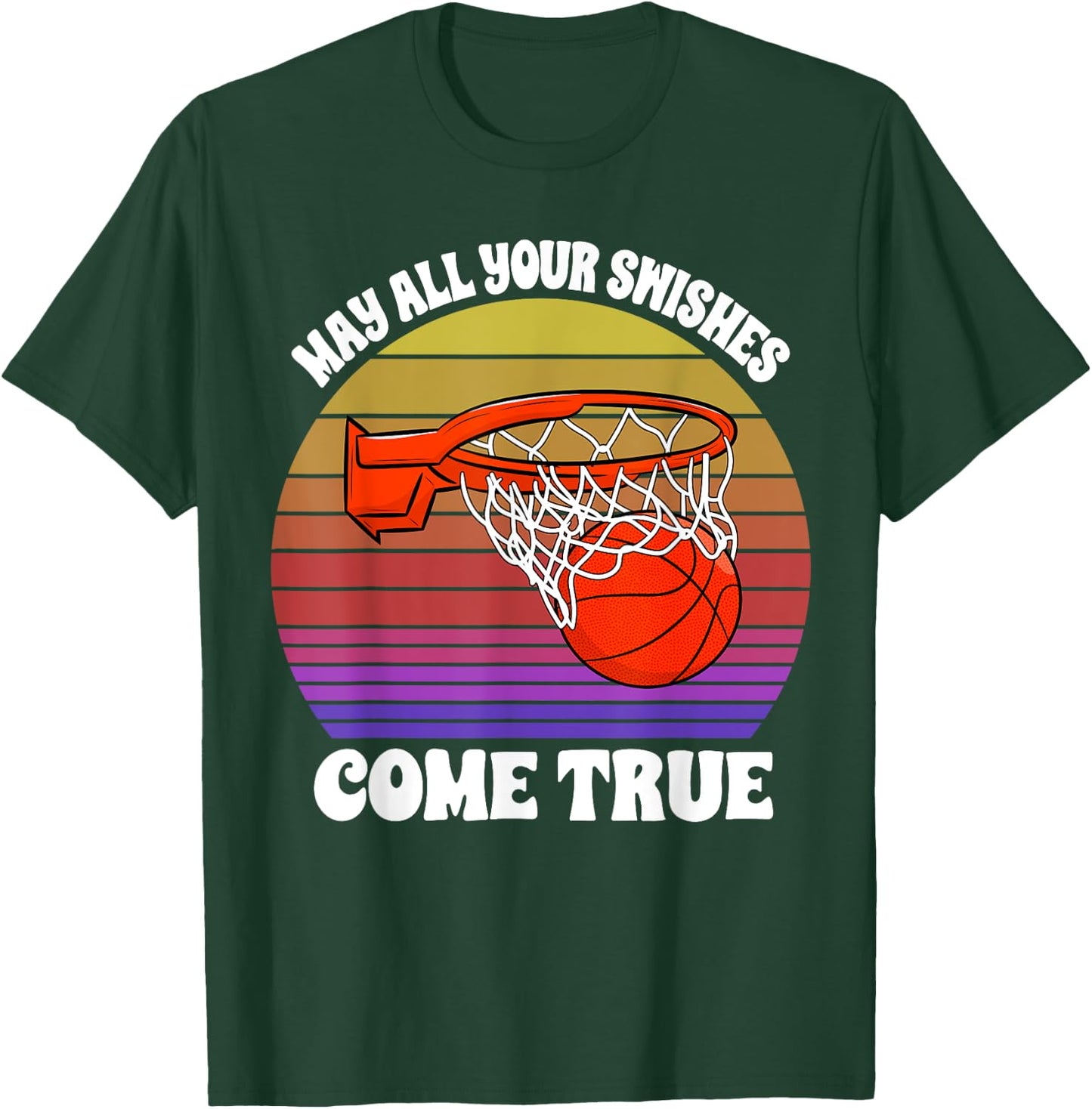 May All Your Swishes Come True Basketball Player Game Love T-Shirt - T-Shirt | Forest