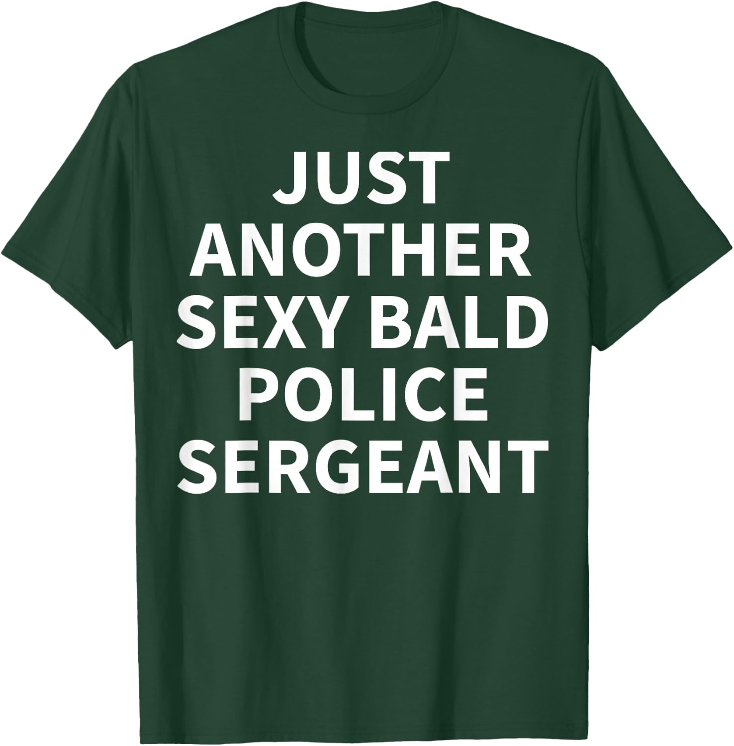 Police Sergeant Apparel | Funny Bald Sergeants Design T-Shirt - T-Shirt | Forest