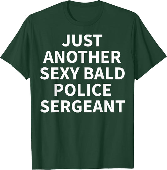 Police Sergeant Apparel | Funny Bald Sergeants Design T-Shirt - T-Shirt | Forest