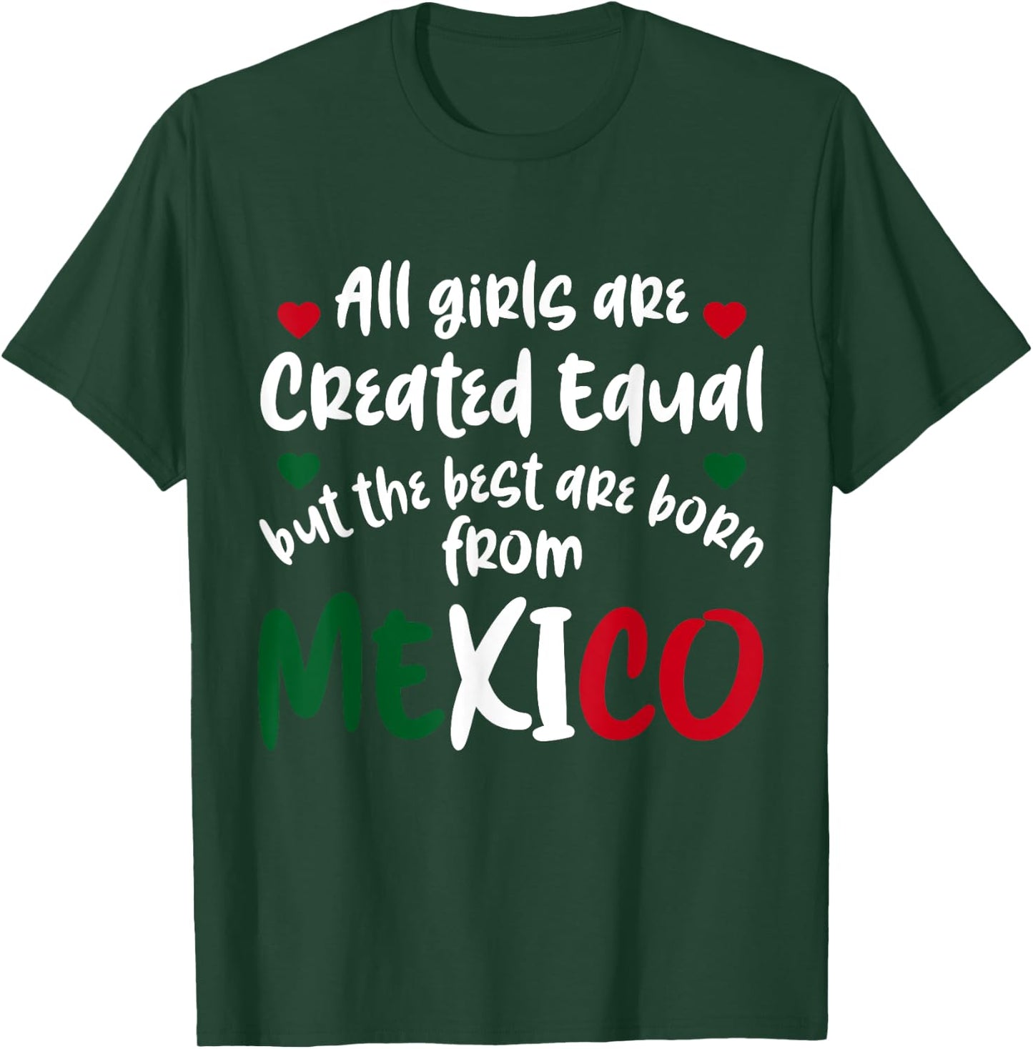 Mexico Girl Mexican Girls All Girls Are Created Equal Mexico T-Shirt - T-Shirt | Forest