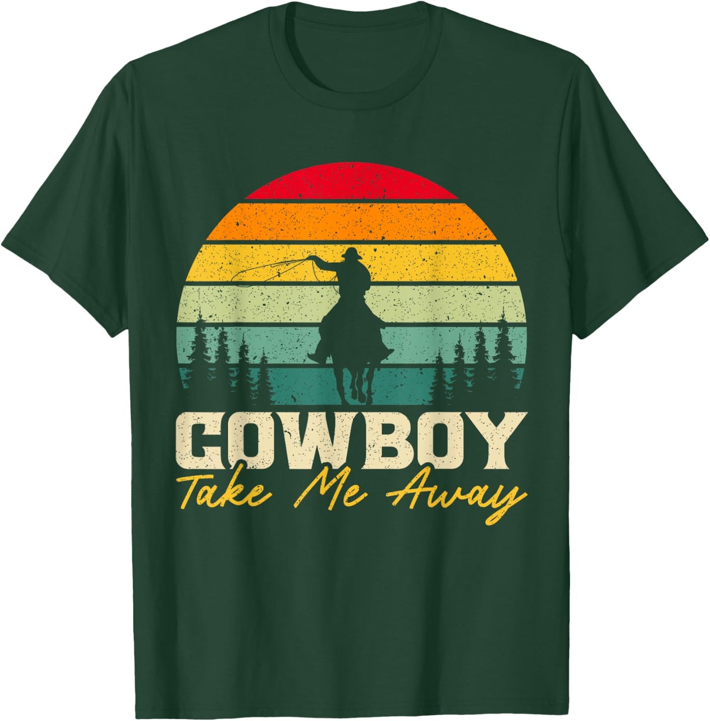 Cowboy Take Me Away Western Rodeo Horseback Riding T-Shirt - T-Shirt | Forest