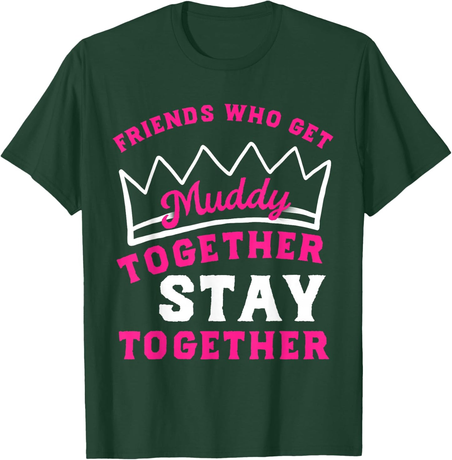 Matching Mud Run Shirts Women Muddy Mud Race Team Princess T-Shirt - T-Shirt | Forest