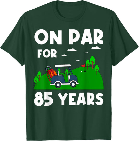On Par For 85 Years Golf Theme Birthday Golfers Party 85th T-Shirt - T-Shirt | Forest