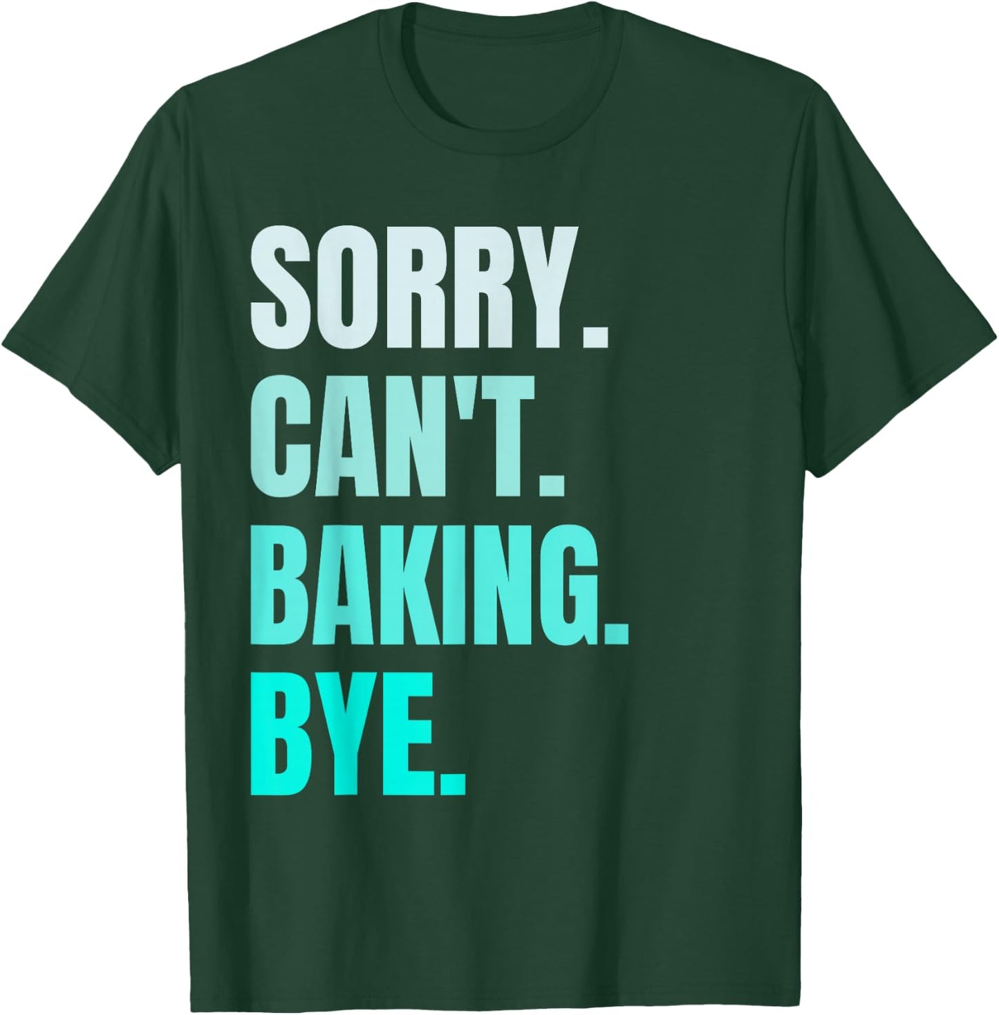 Sorry Can't Baking Bye Retro Baker Lover Funny Baking Lovers T-Shirt - T-Shirt | Forest
