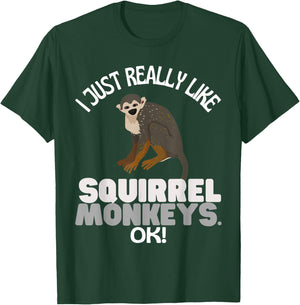 I Just Really Like Squirrel Monkeys Ok! Squirrel Monkey T-Shirt - T-Shirt | Forest