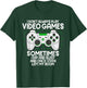I Dont Alwasy Play Video Games Gaming Humor Funny Gamer T-Shirt - T-Shirt | Forest