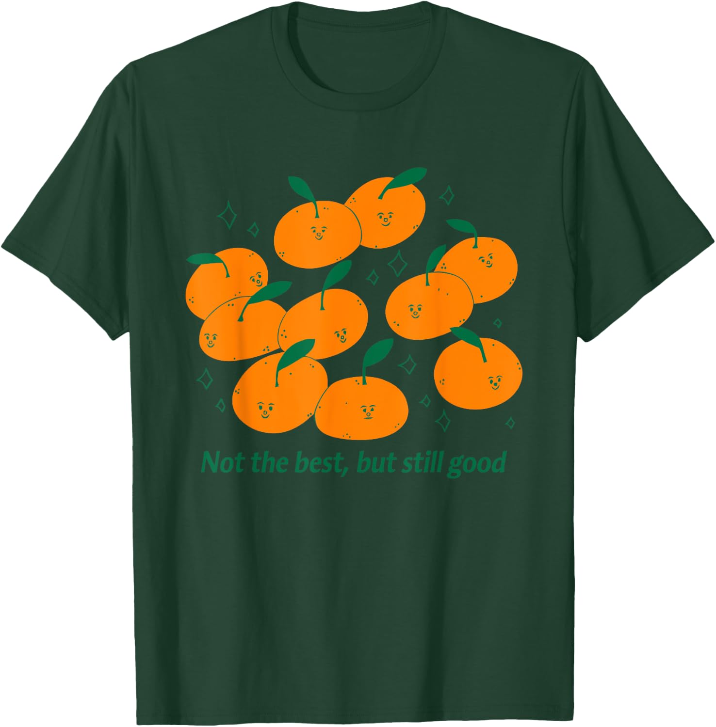 Not The Best, But Still Good T-Shirt - T-Shirt | Forest