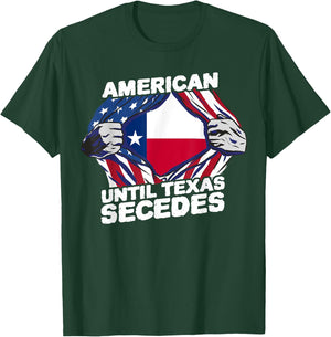 American Until Texas Secedes Sayings Texan Pride State Us T-Shirt - T-Shirt | Forest