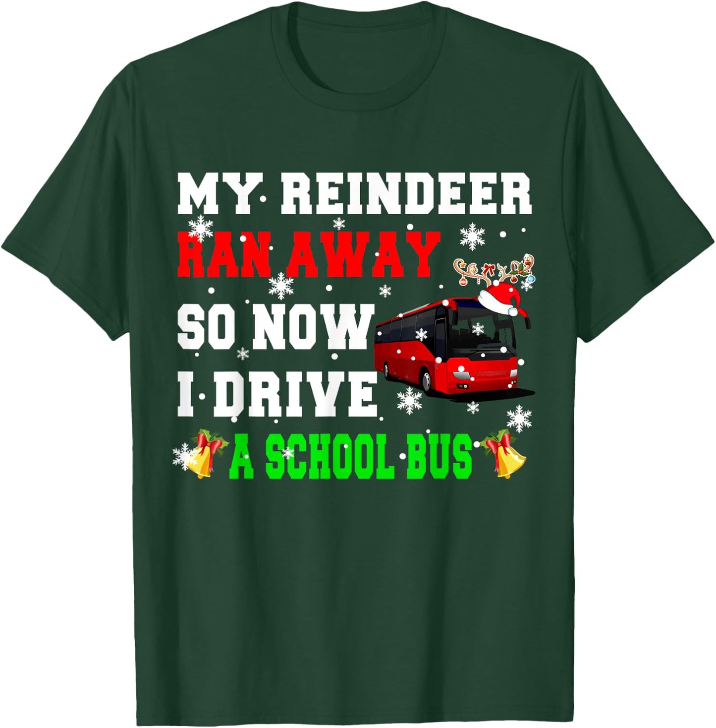 Reindeer Ran Away Now I Drive A School Bus Xmas Santa Driver T-Shirt - T-Shirt | Forest